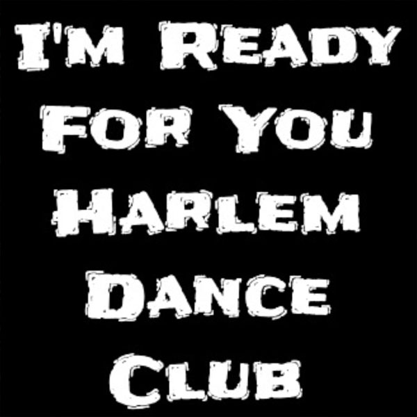 im_ready_for_you_by_harlem_dance_club